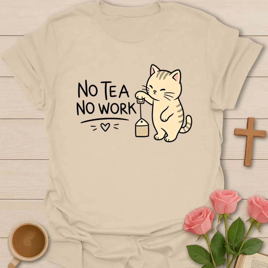 No Tea No Worky T-Shirt KozzyCo Christian and tea lover design
