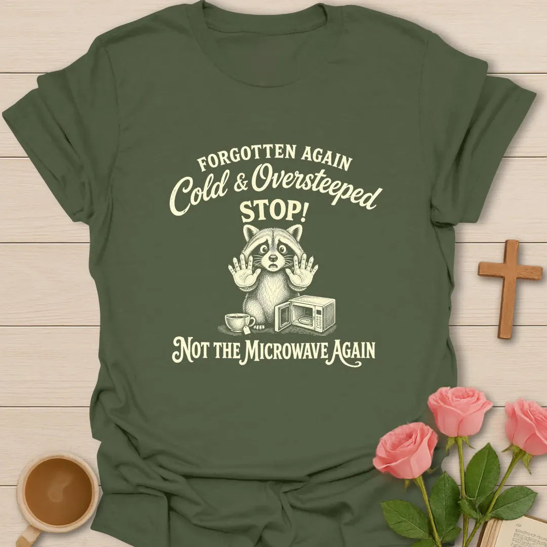 Not The Microwave Again shirt with teacup, playful lettering, and faith-inspired design. - Military Green