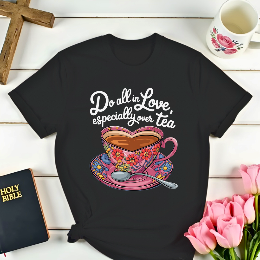 1 Corinthians 16:14 Tea T-Shirt