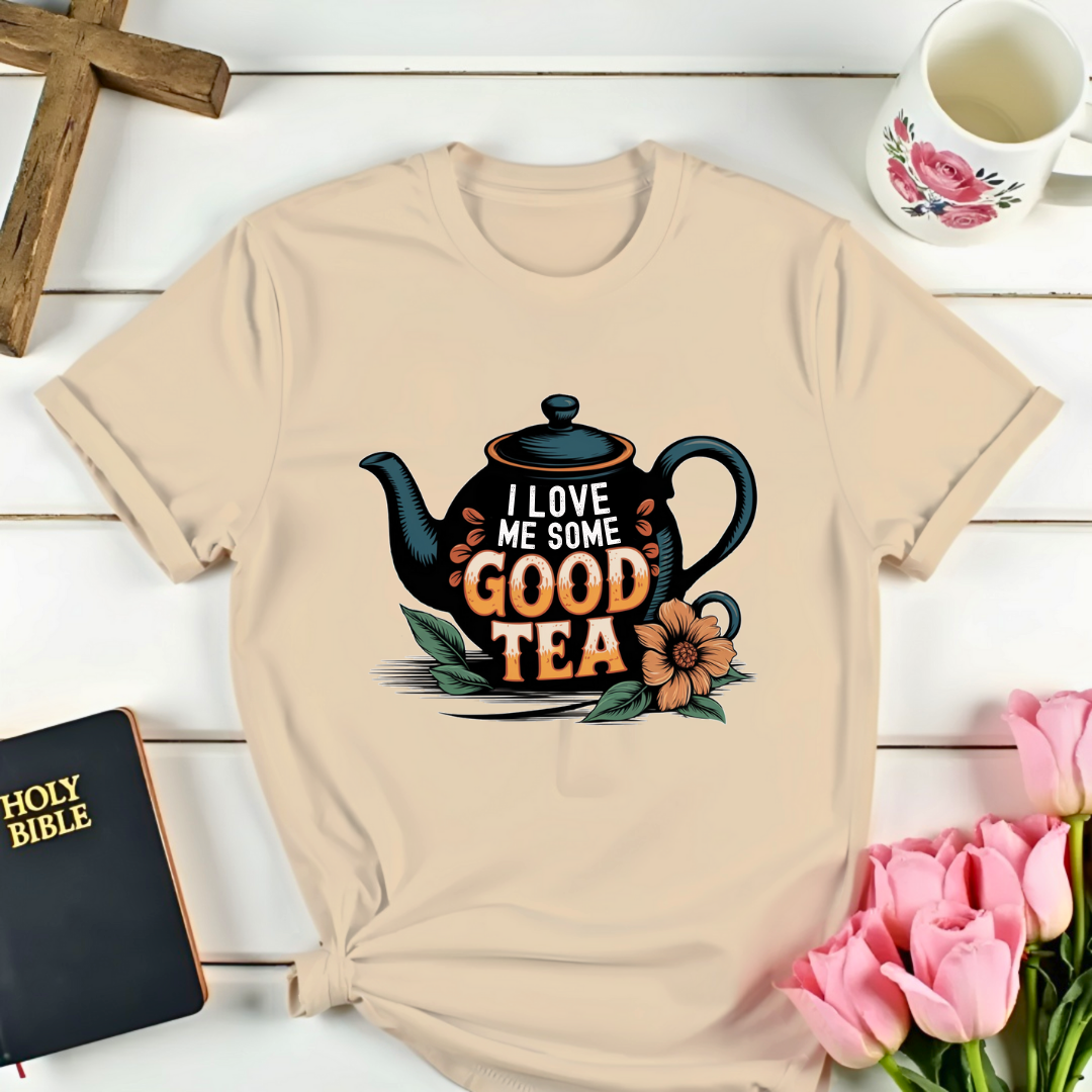 I Love Me Some Good Tea T-Shirt