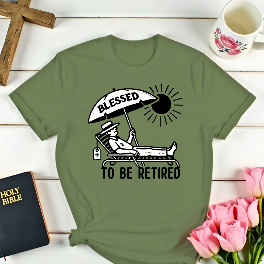 Blessed To Be Retired T-Shirt