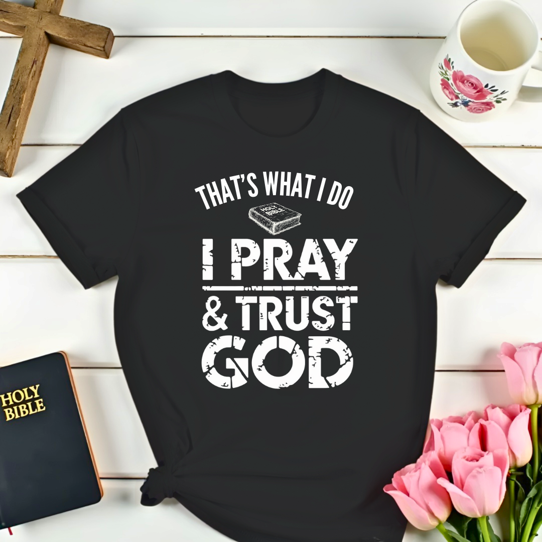 Pray and Trust God T-Shirt