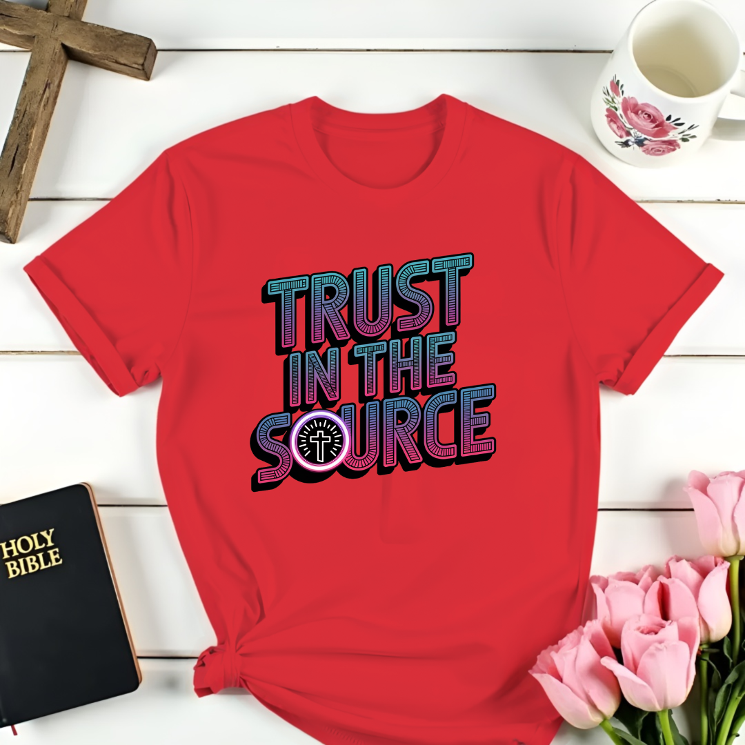 Trust The Source T-Shirt