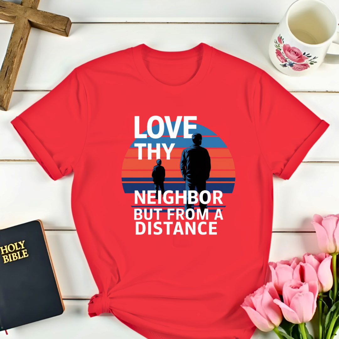 Distance Neighbor T-Shirt