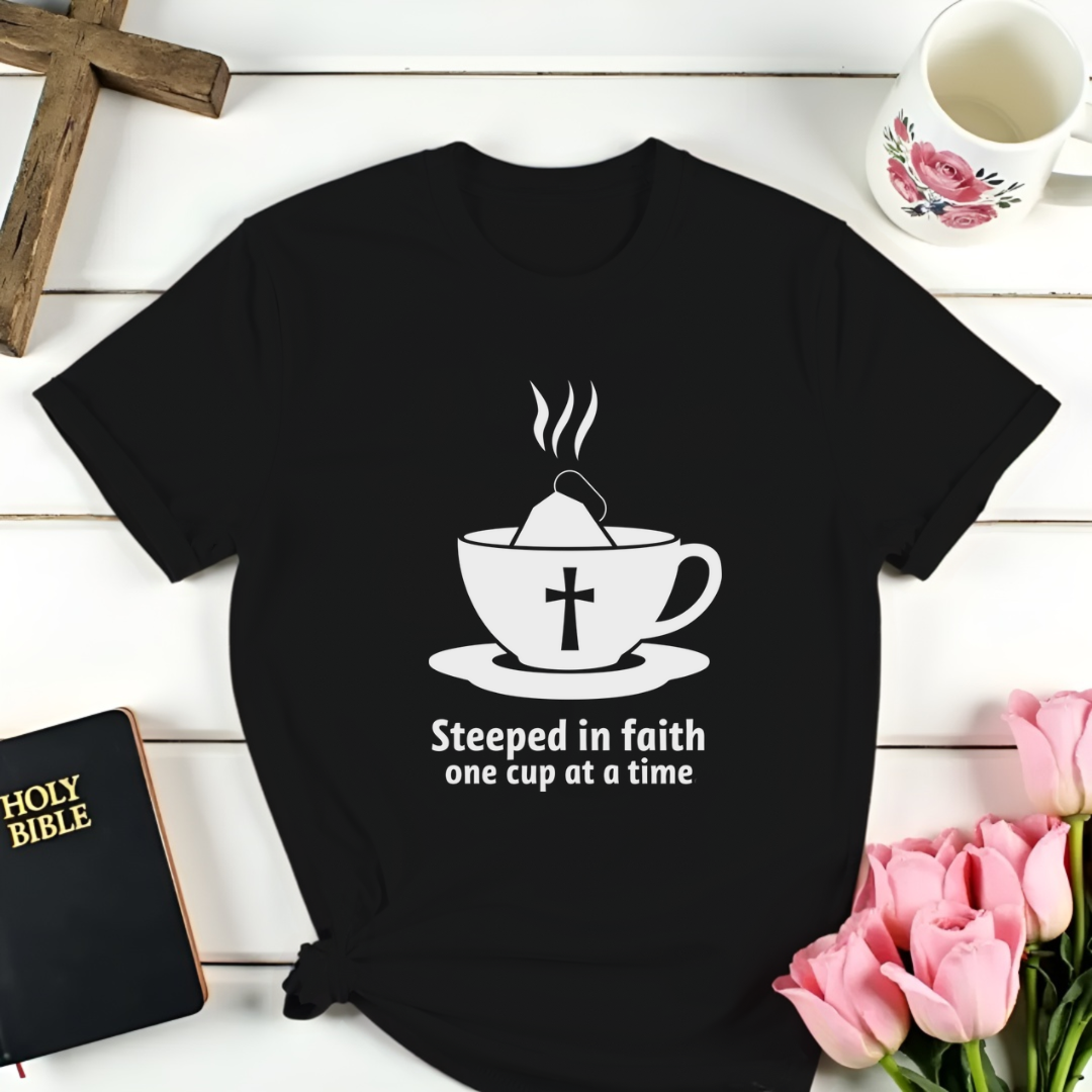 Steeped In Faith T-Shirt