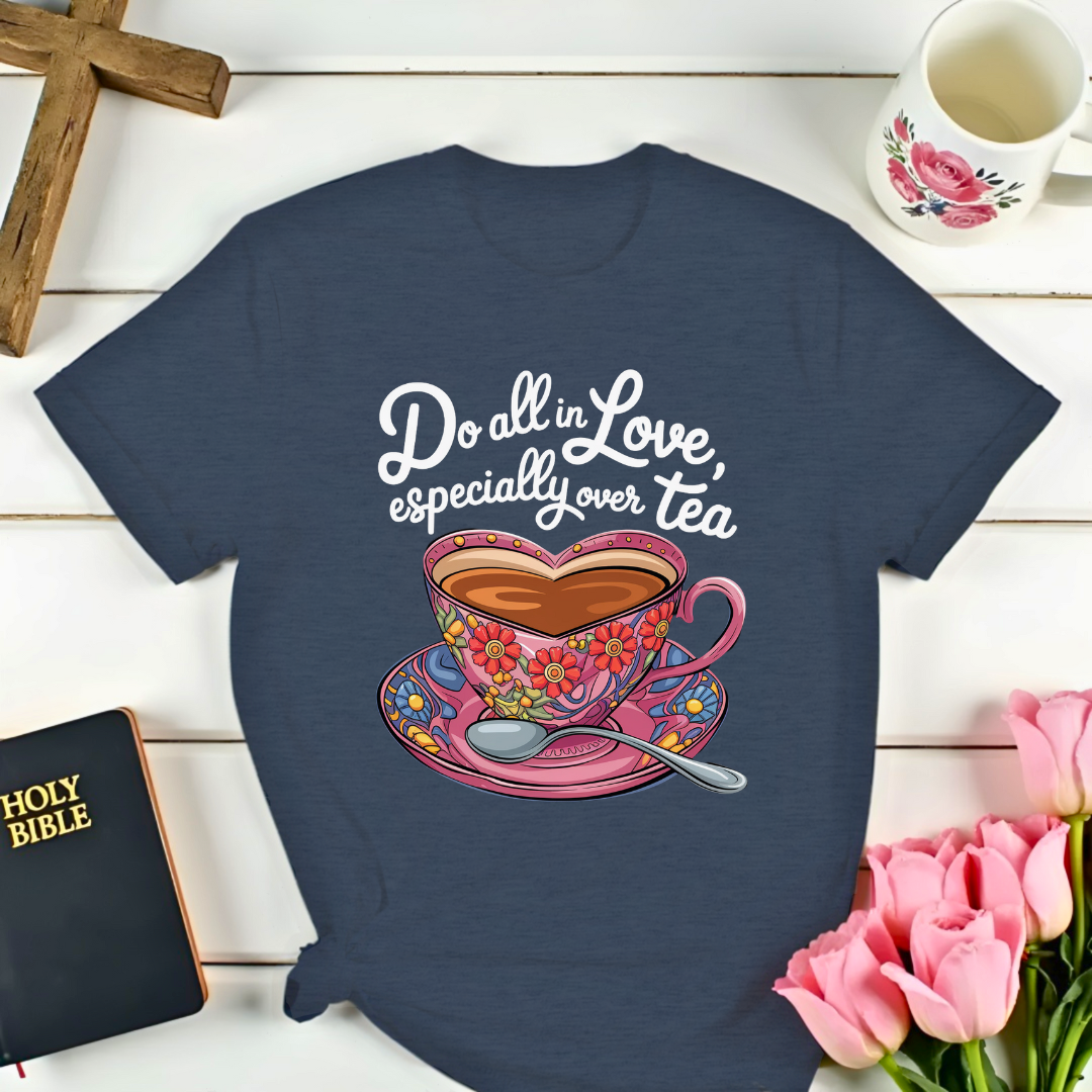 1 Corinthians 16:14 Tea T-Shirt
