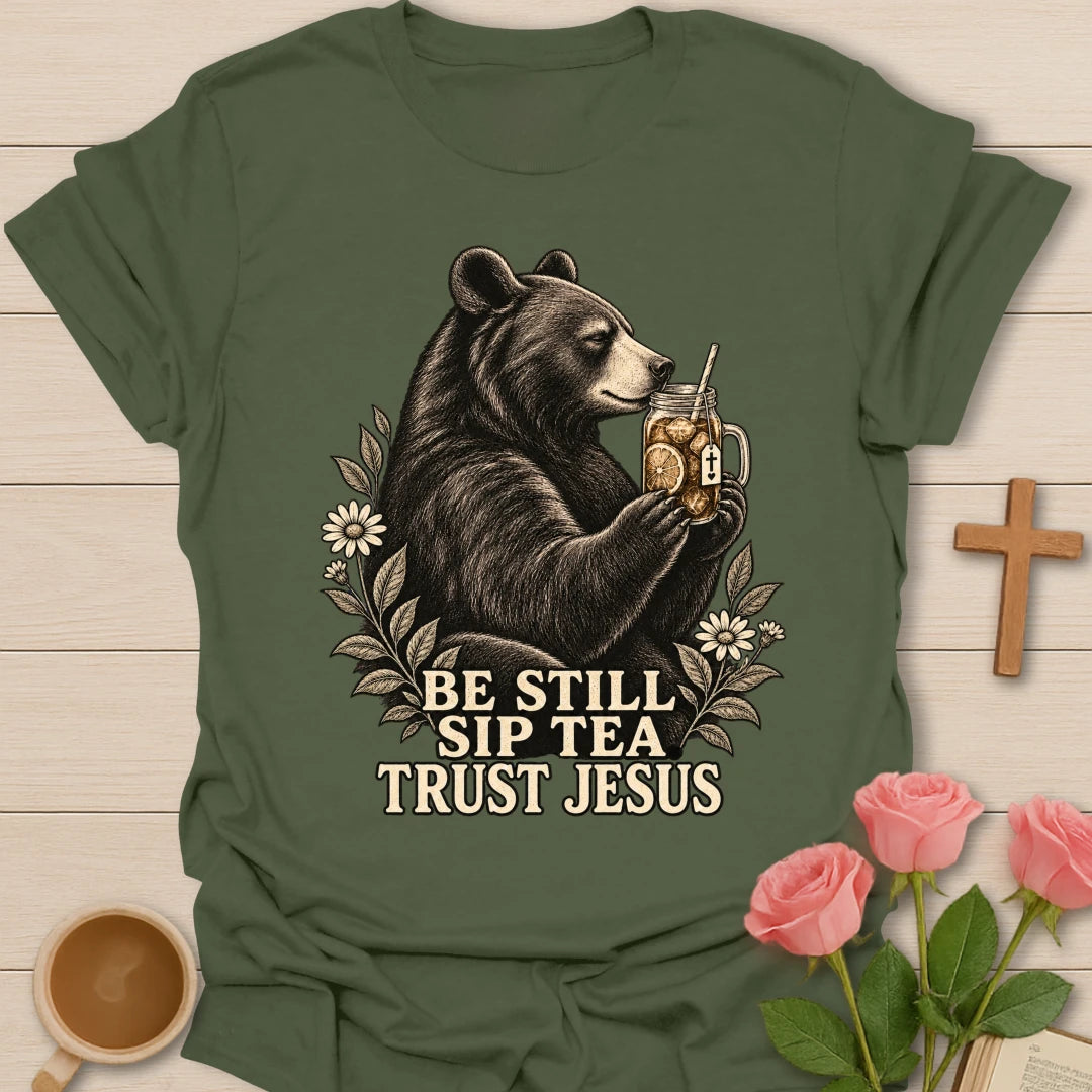 Sip Sweet Tea Trust bear shirt with cute bear, teacup, and faith-inspired lettering. - Military Green