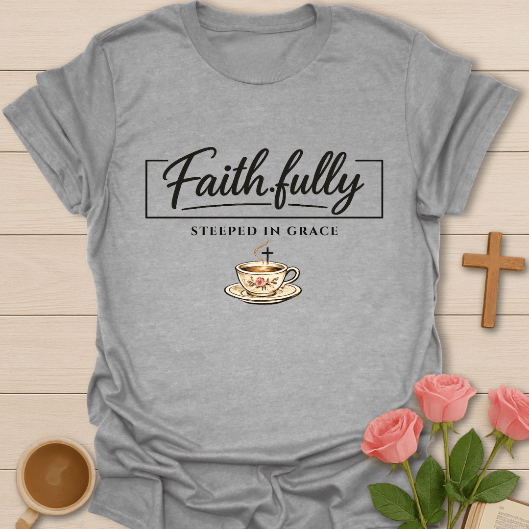 Faithfully Steeped In Grace T-Shirt KozzyCo Christian and tea lover design
