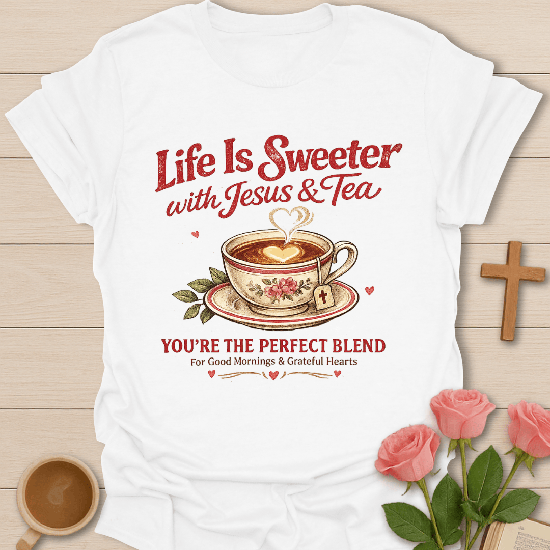 Life Is Sweeter T-Shirt KozzyCo Christian and tea lover design