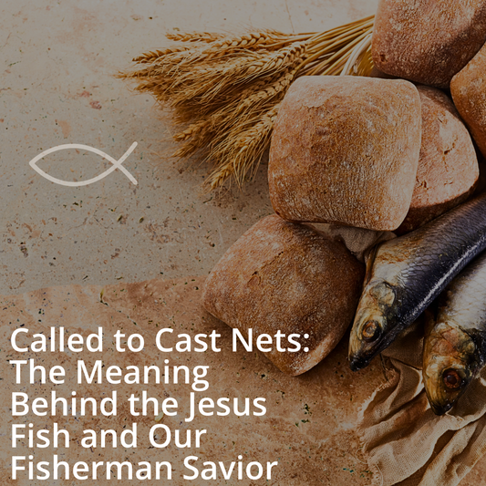 Called to Cast Nets: The Meaning Behind the Jesus Fish and Our Fisherman Savior