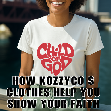 How KozzyCo’s Clothes Help You Show Your Faith
