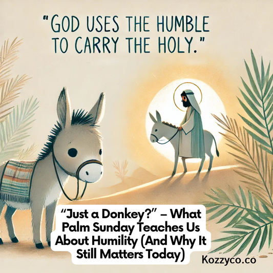 “Just a Donkey?” – What Palm Sunday Teaches Us About Humility (And Why It Still Matters Today)
