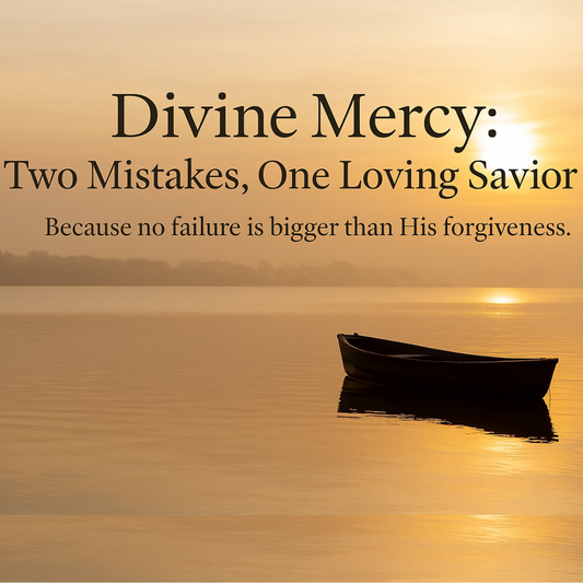 Divine Mercy: Two Mistakes, One Loving Savior: No failure is bigger than His forgiveness