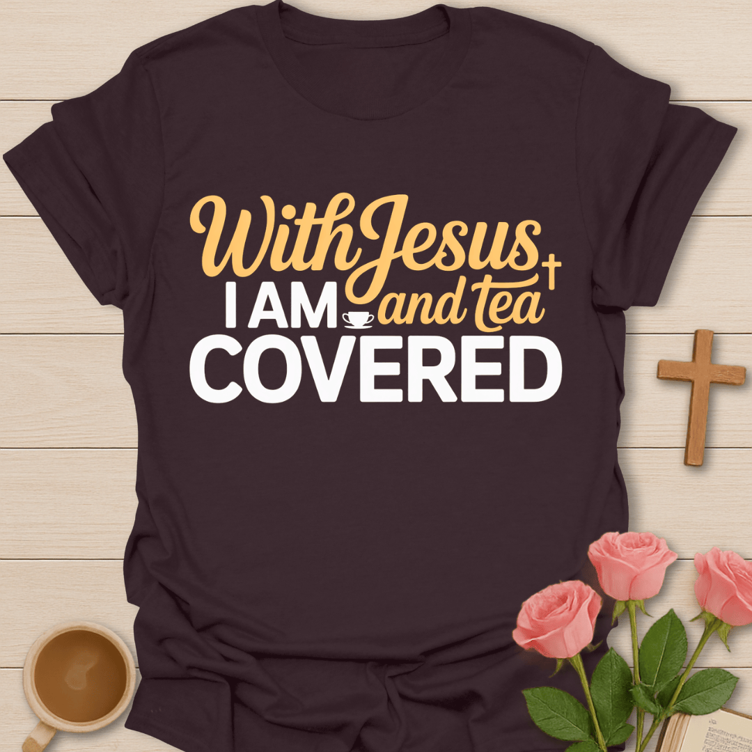 I Am Covered Tea T-Shirt T-Shirt