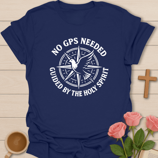 No GPS Needed T-Shirt