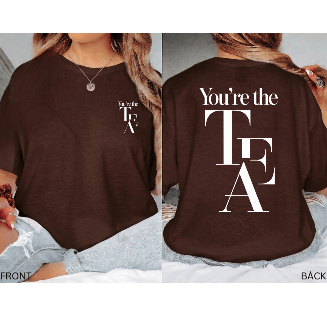 You're The Tea T-Shirt - Back T-Shirt