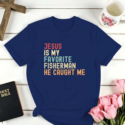 Jesus Favorite Fisherman T-Shirt