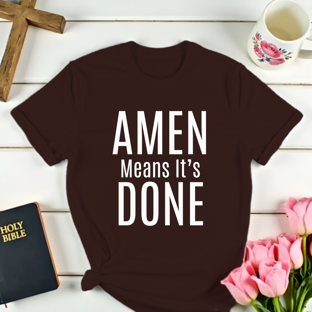 Amen Mean It's Done T-Shirt