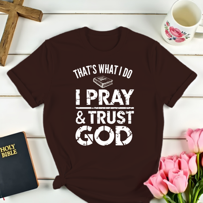 Pray and Trust God T-Shirt