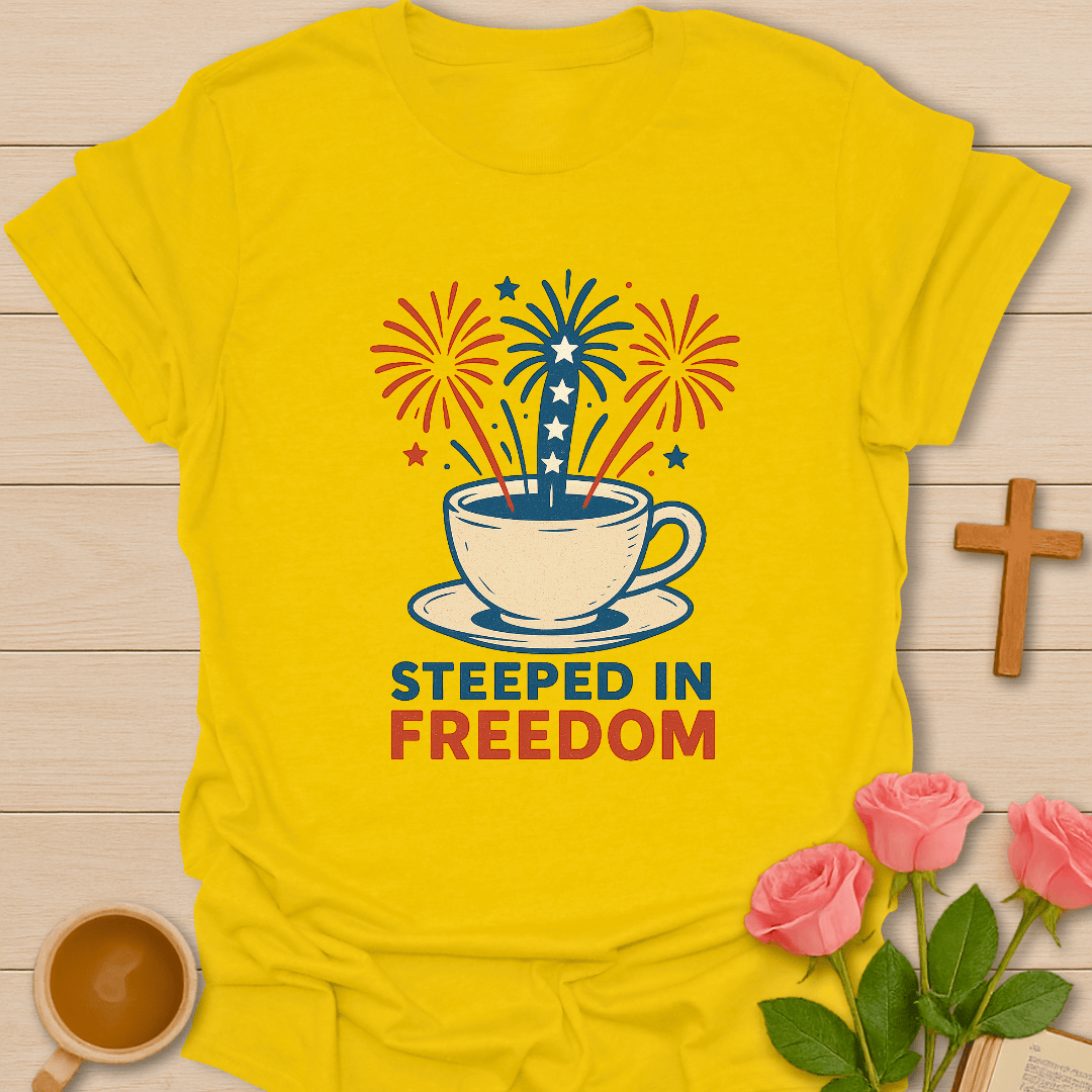 Steeped In Freedom T-Shirt