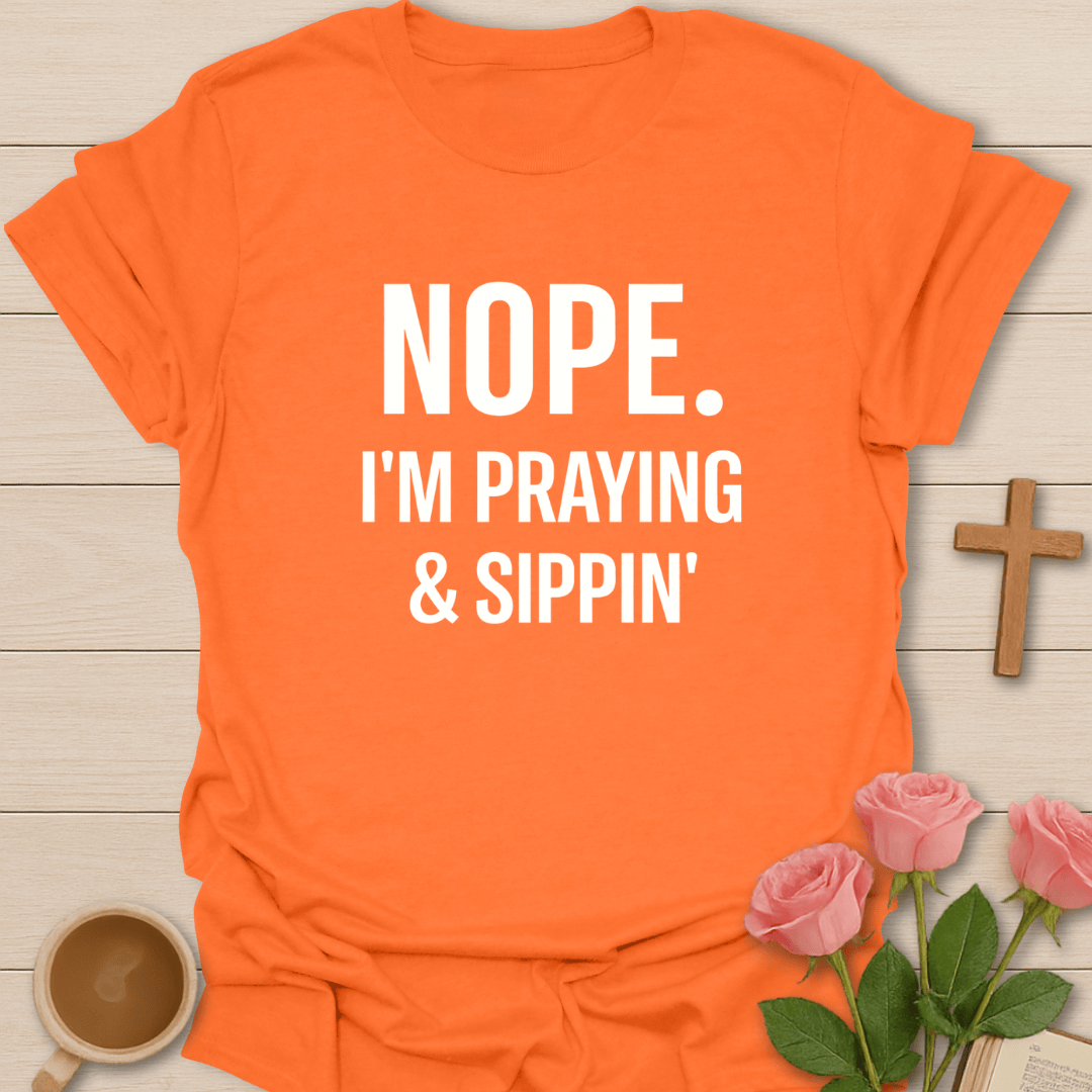 Praying & Sipping Faith T-Shirt T-Shirt