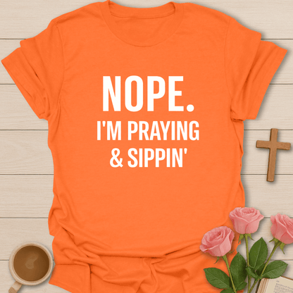 Praying & Sipping Faith T-Shirt T-Shirt