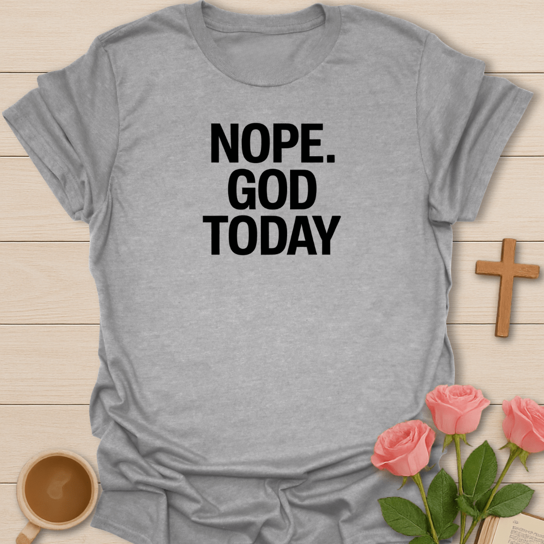 Nope. God Today T-Shirt - Kozzy Co Sport Grey / S