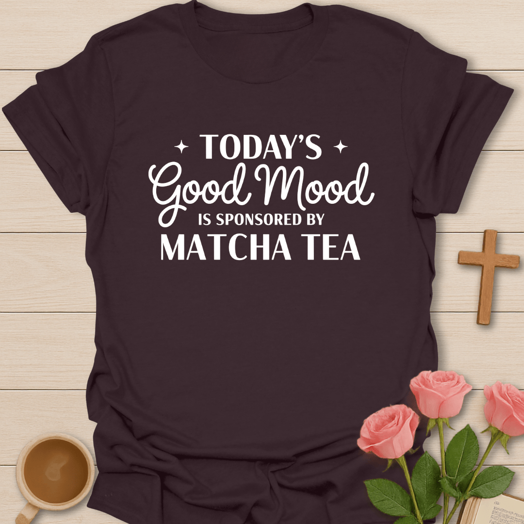 Good Mood Sponsored By Matcha T-Shirt T-Shirt