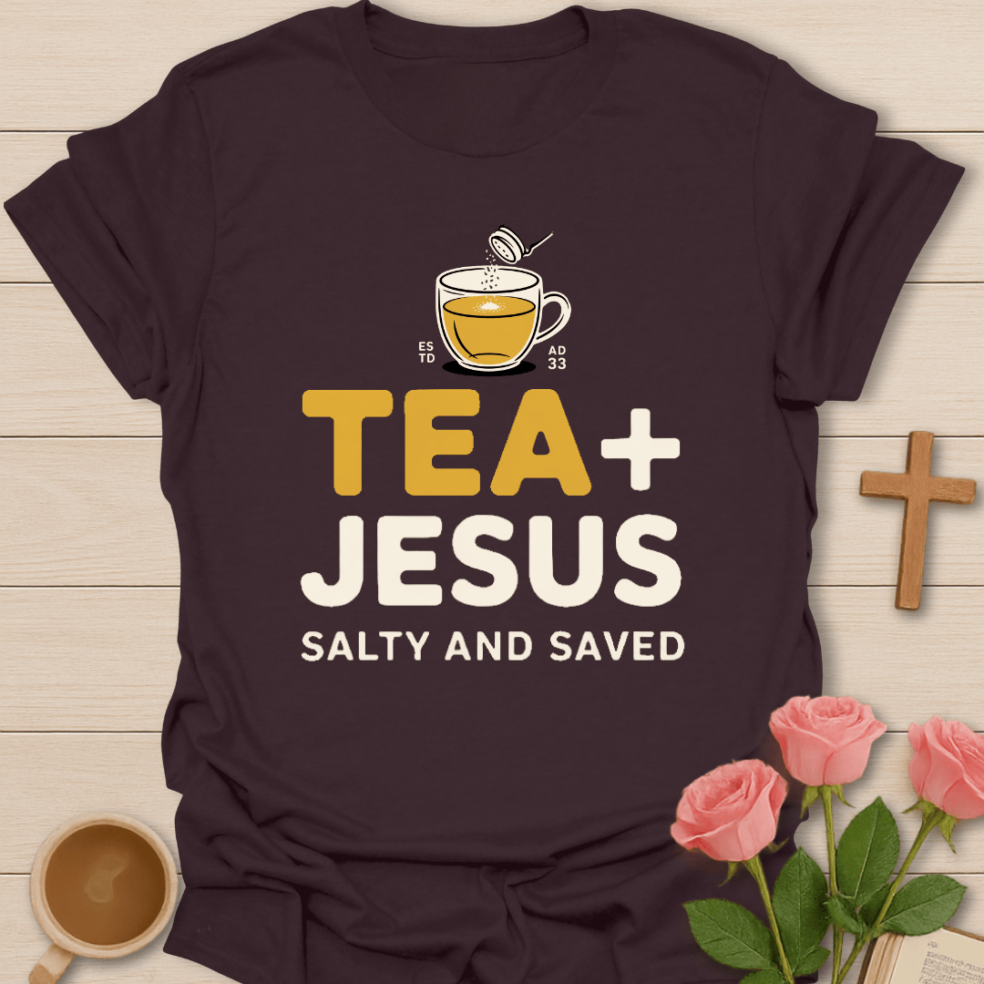 Tea & Jesus- Salty & Saved T-Shirt T-Shirt
