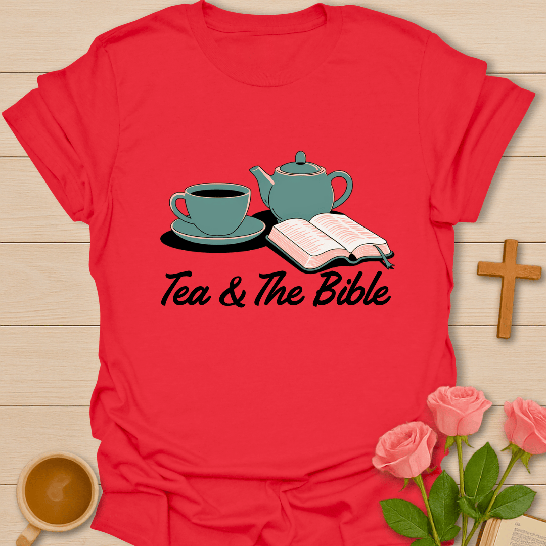 Tea & The Bible T-Shirt T-Shirt