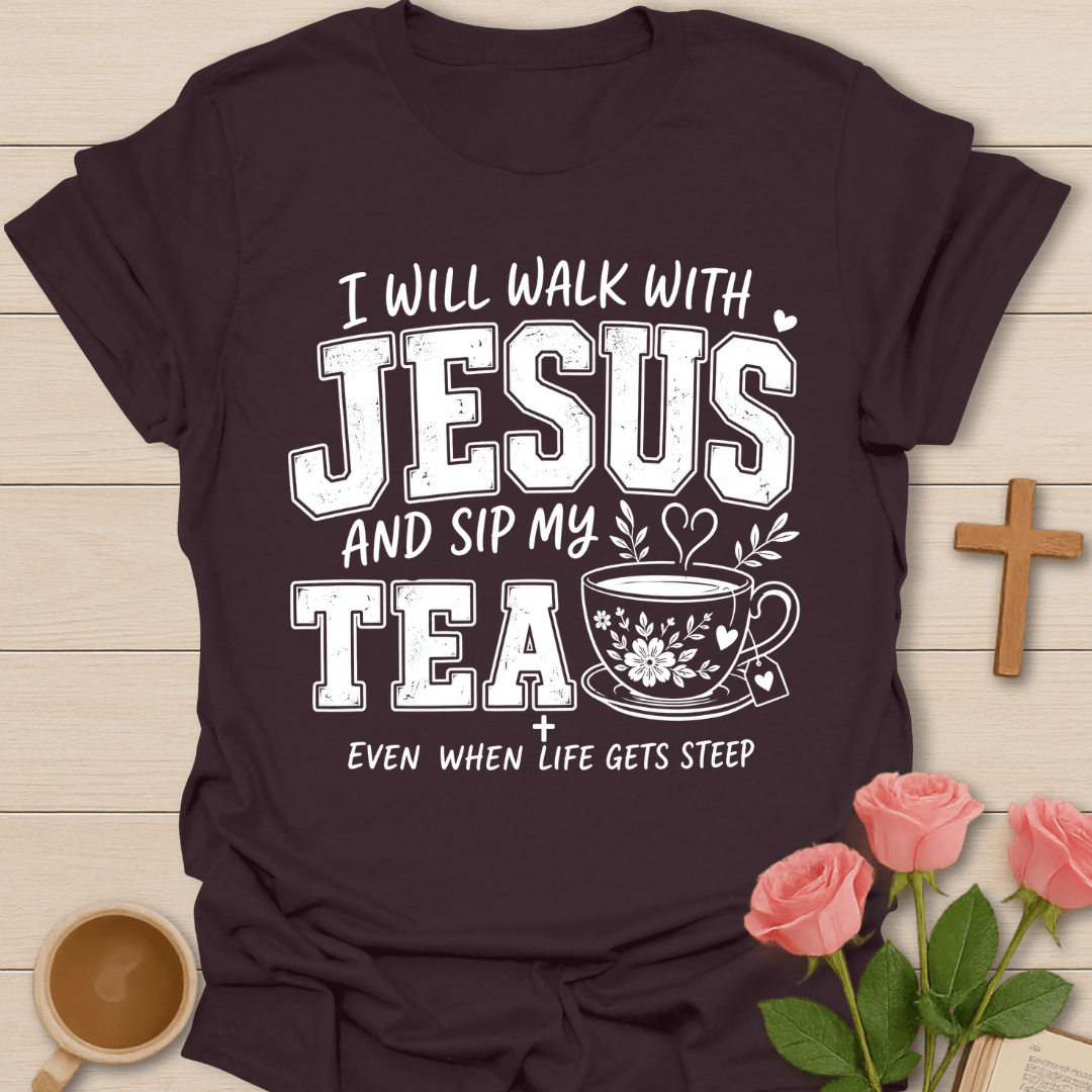 Tea Walks With Jesus T-Shirt