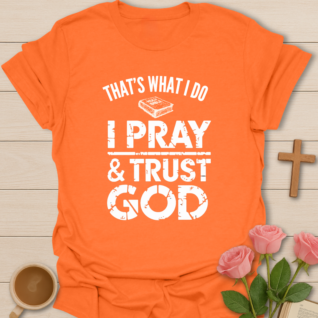 Pray & Trust God T-Shirt