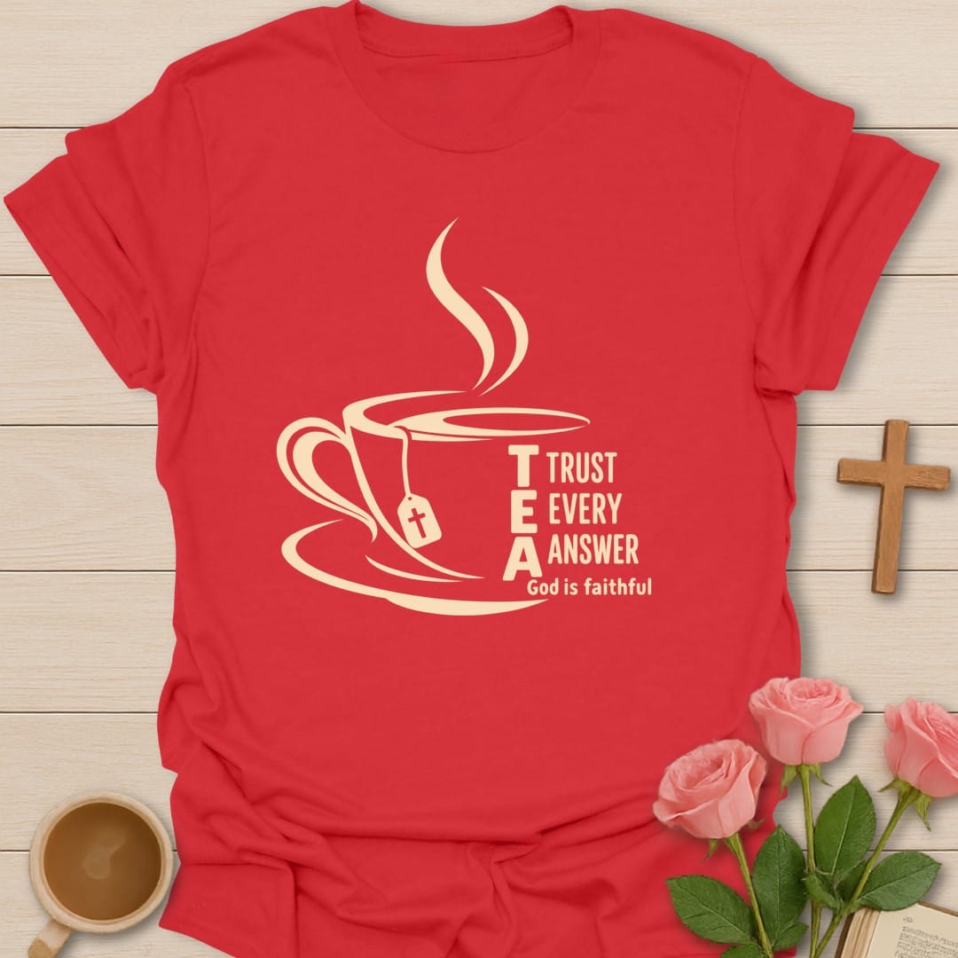 T.E.A. Trust Every Answer, God Is Faithful acrostic beside a steaming teacup with a tea bag - Red
