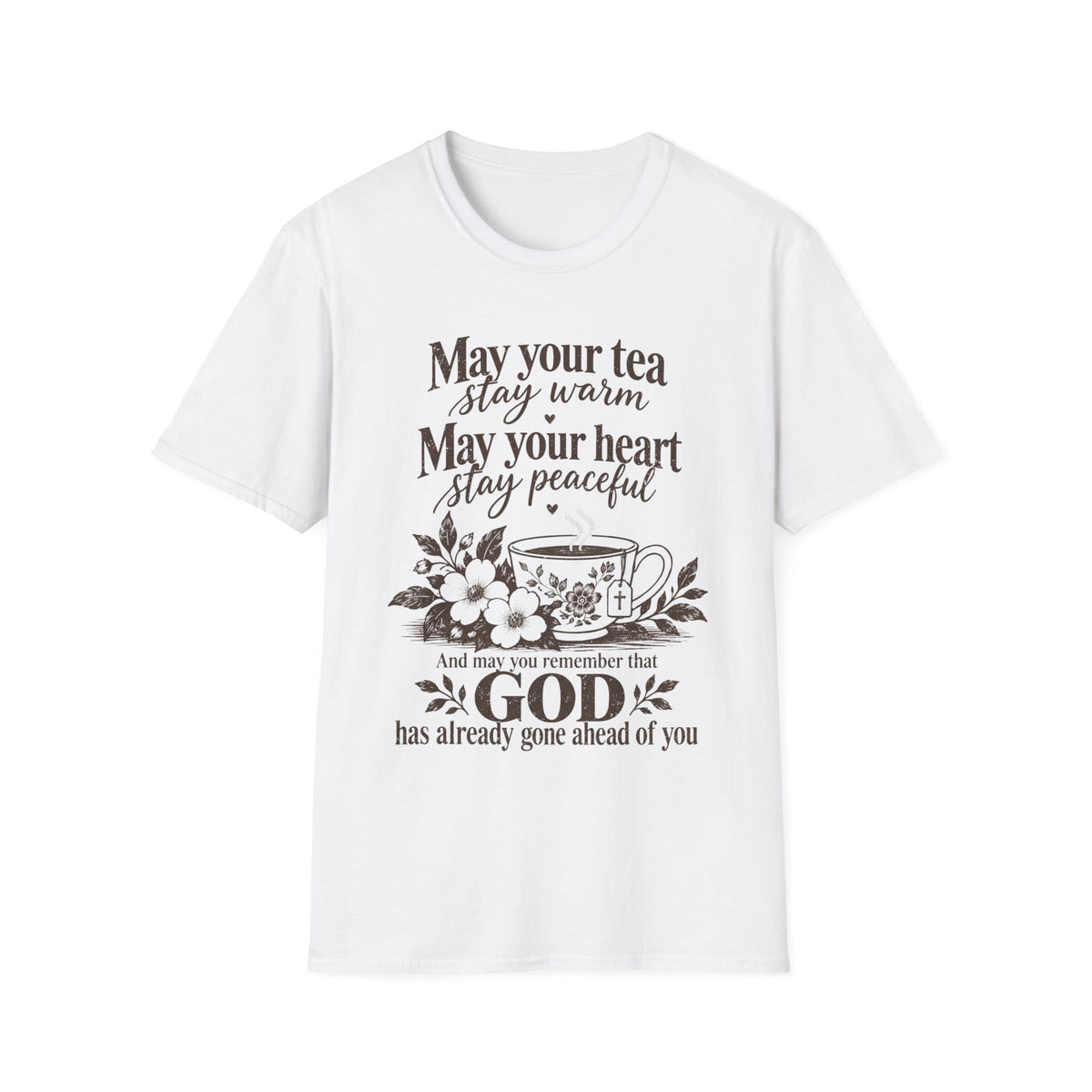 May Your Tea Stay Warm, May Your Heart Stay Peaceful, God Has Already Gone Ahead Of You t-shirt with a floral teacup marked with a cross