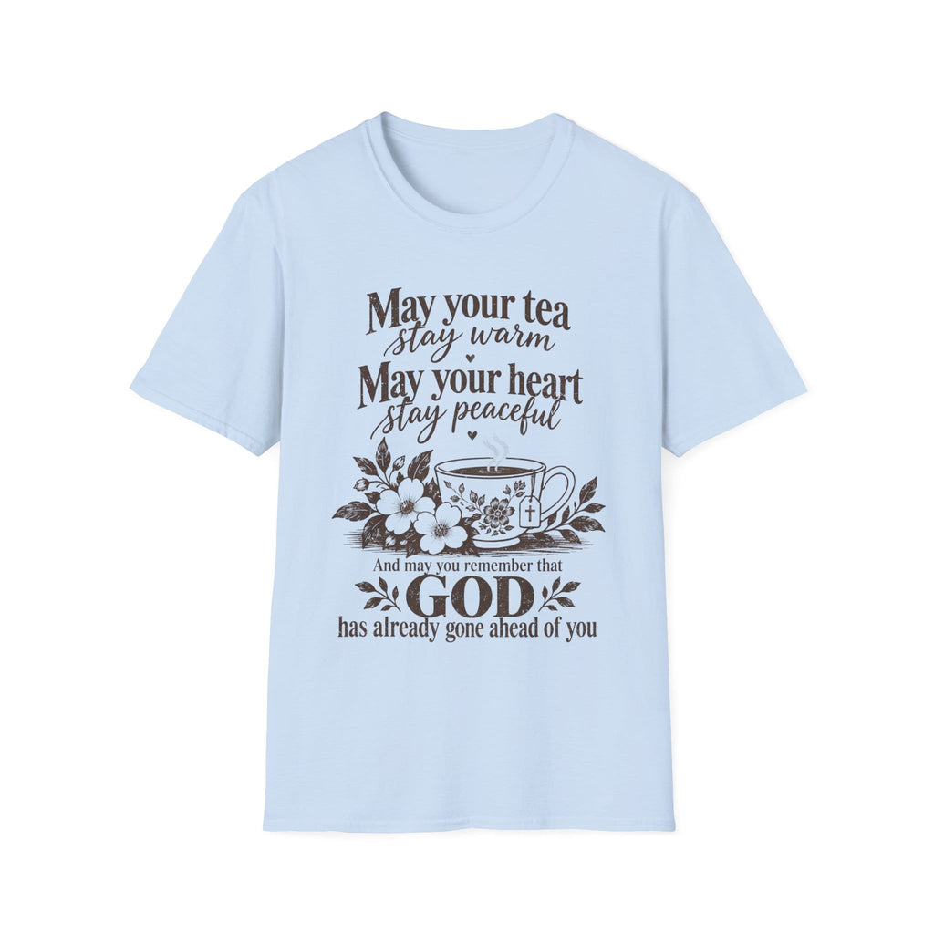 May Your Tea Stay Warm, May Your Heart Stay Peaceful, God Has Already Gone Ahead Of You t-shirt with a floral teacup marked with a cross