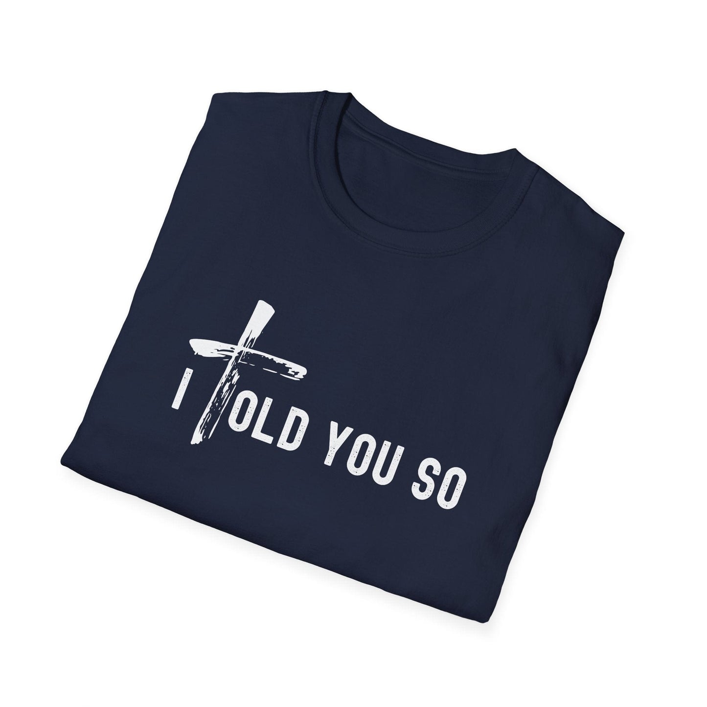 I Told You So T-Shirt