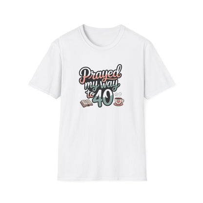 Prayed My Way To 40 T-Shirt