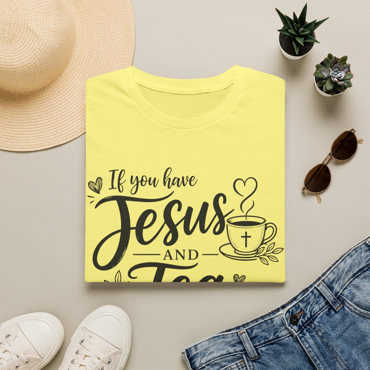 If you have Jesus and Tea you have everything shirt with teacup, cross, hearts, leaves, and John 14:27 text.