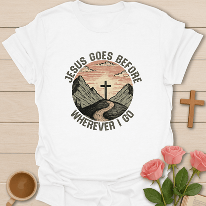 Jesus Goes Before Me T-Shirt