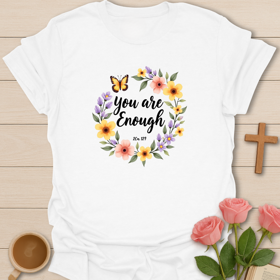 You Are Enough T-Shirt