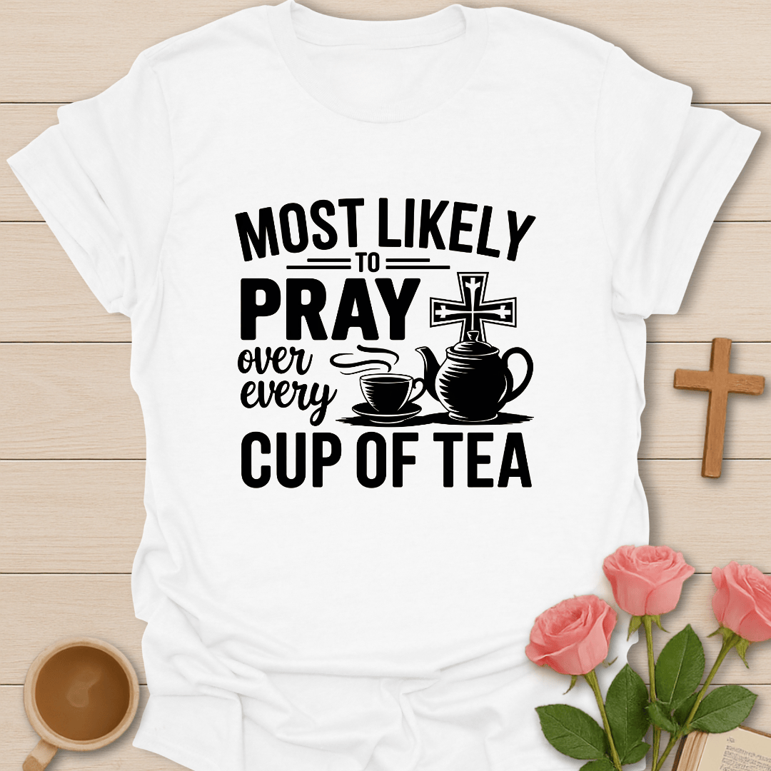 Pray Over Every Cup T-Shirt T-Shirt