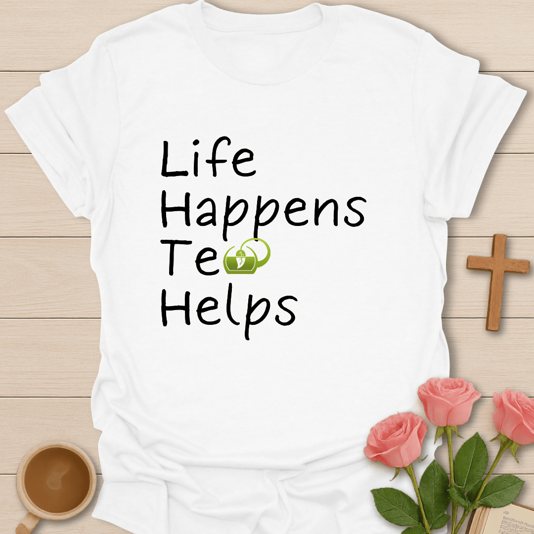 Life Happens T-Shirt T-Shirt