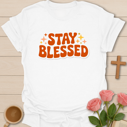 Stay Blessed T-Shirt