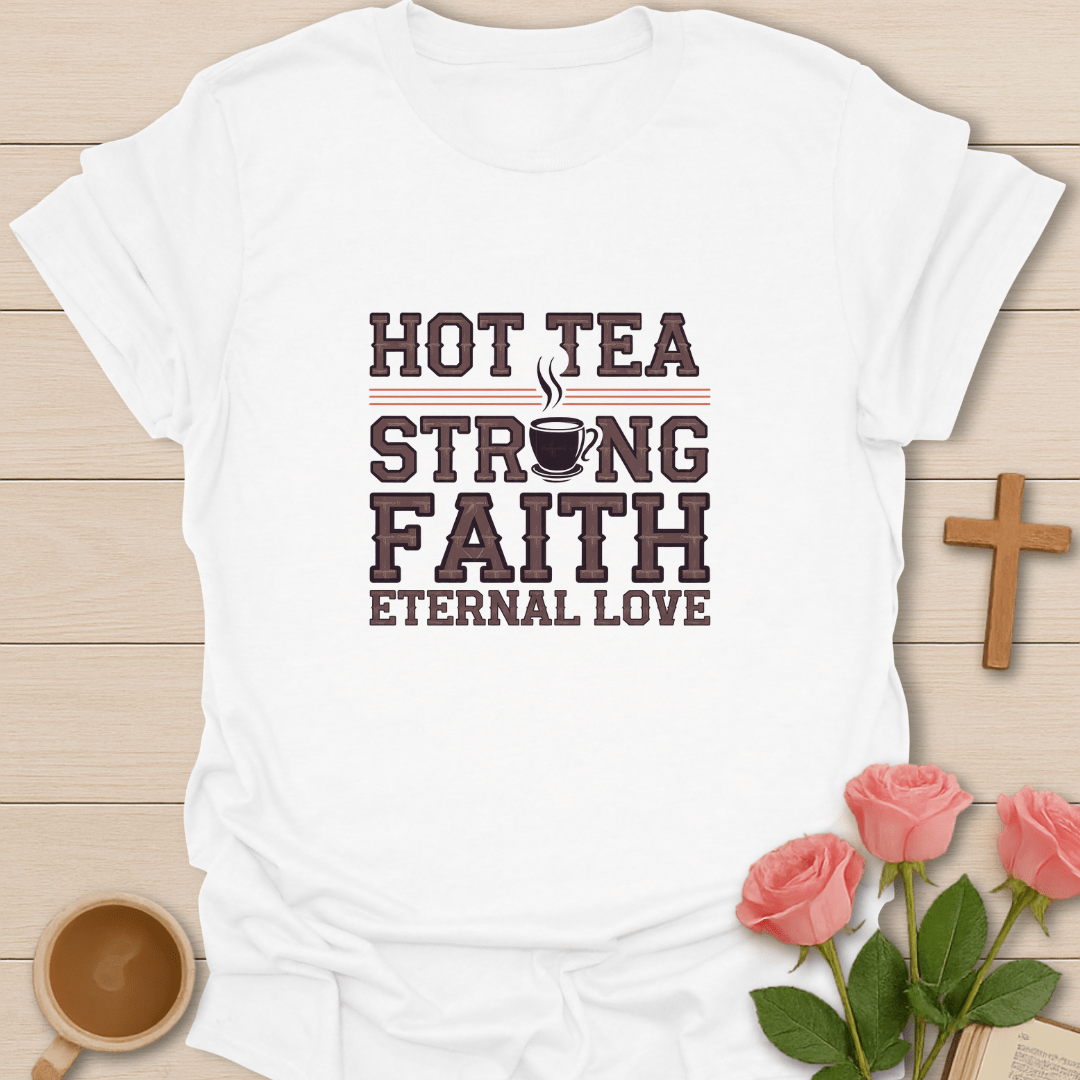 Hot Tea Strong Faith T-Shirt