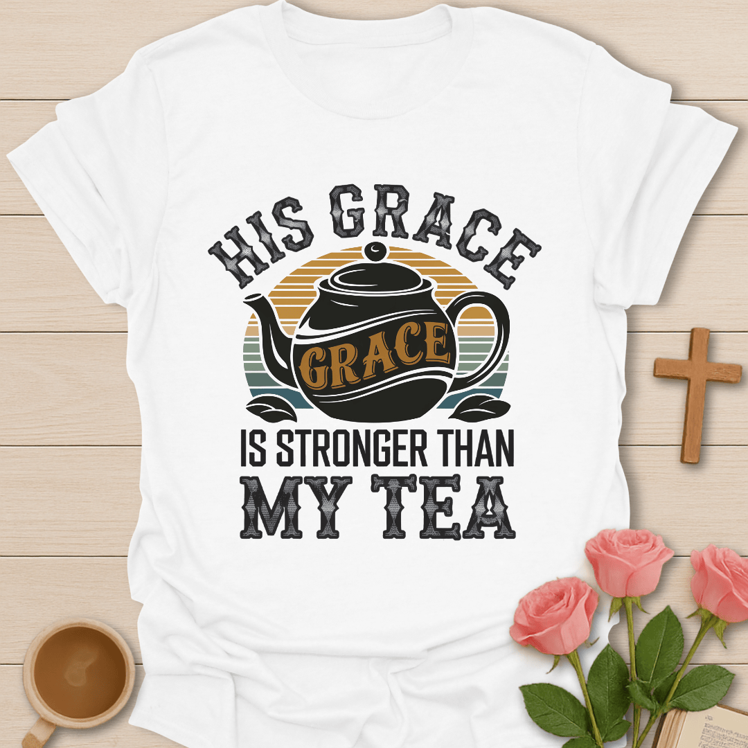 Stronger Than My Tea T-Shirt