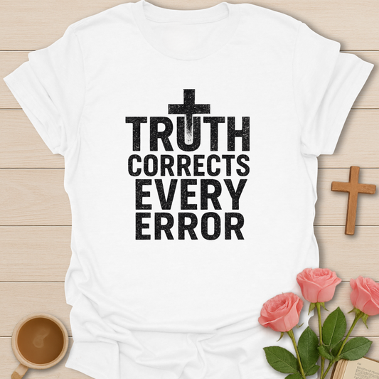 Truth Corrects Error T-Shirt