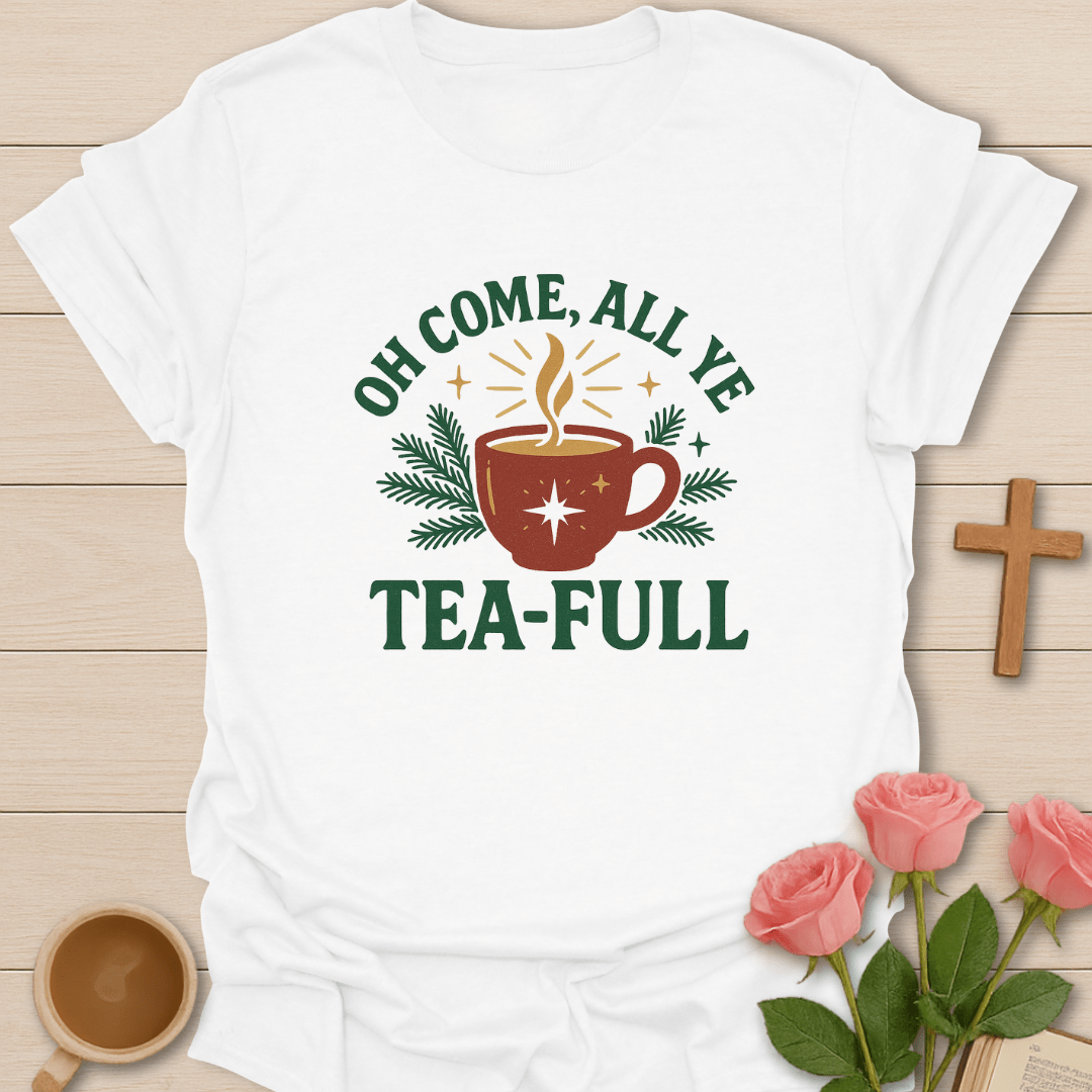 Oh Come All Ye Tea-Ful Christmas T-Shirt T-Shirt