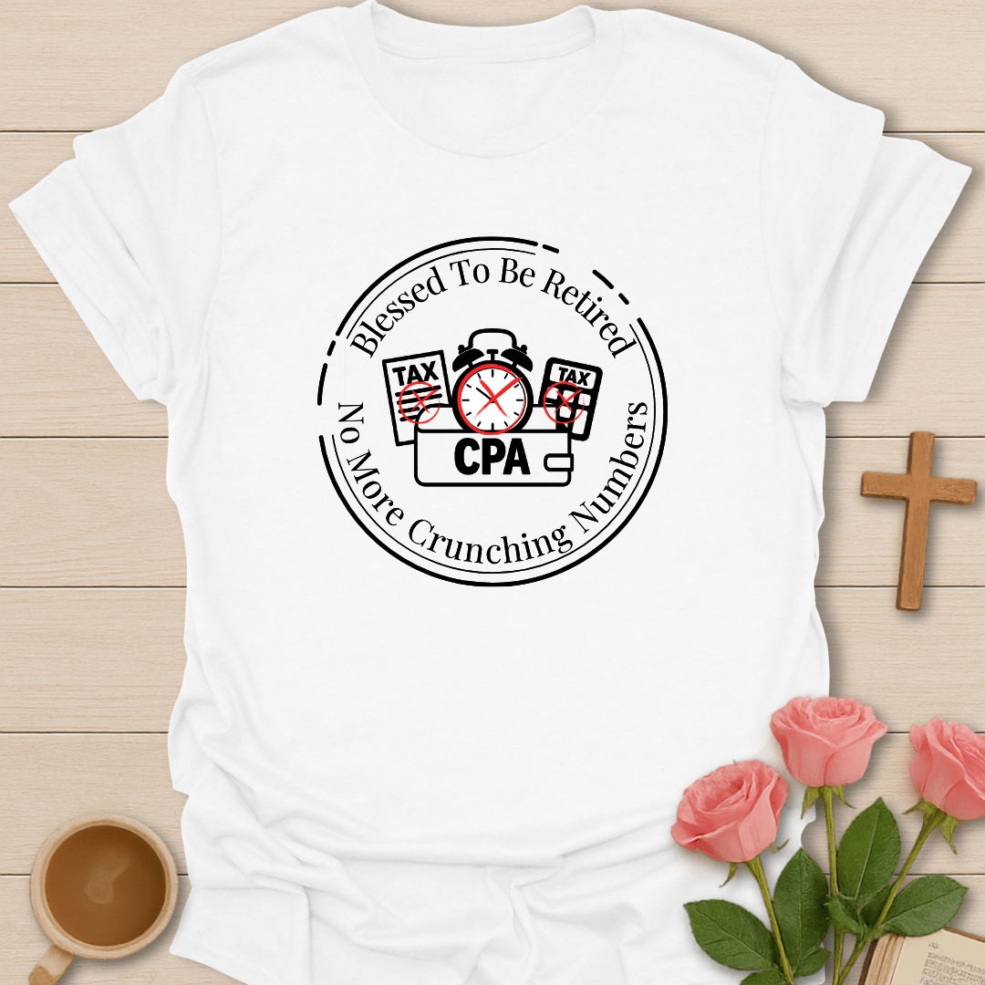 Blessed To Be Retired CPA T-Shirt