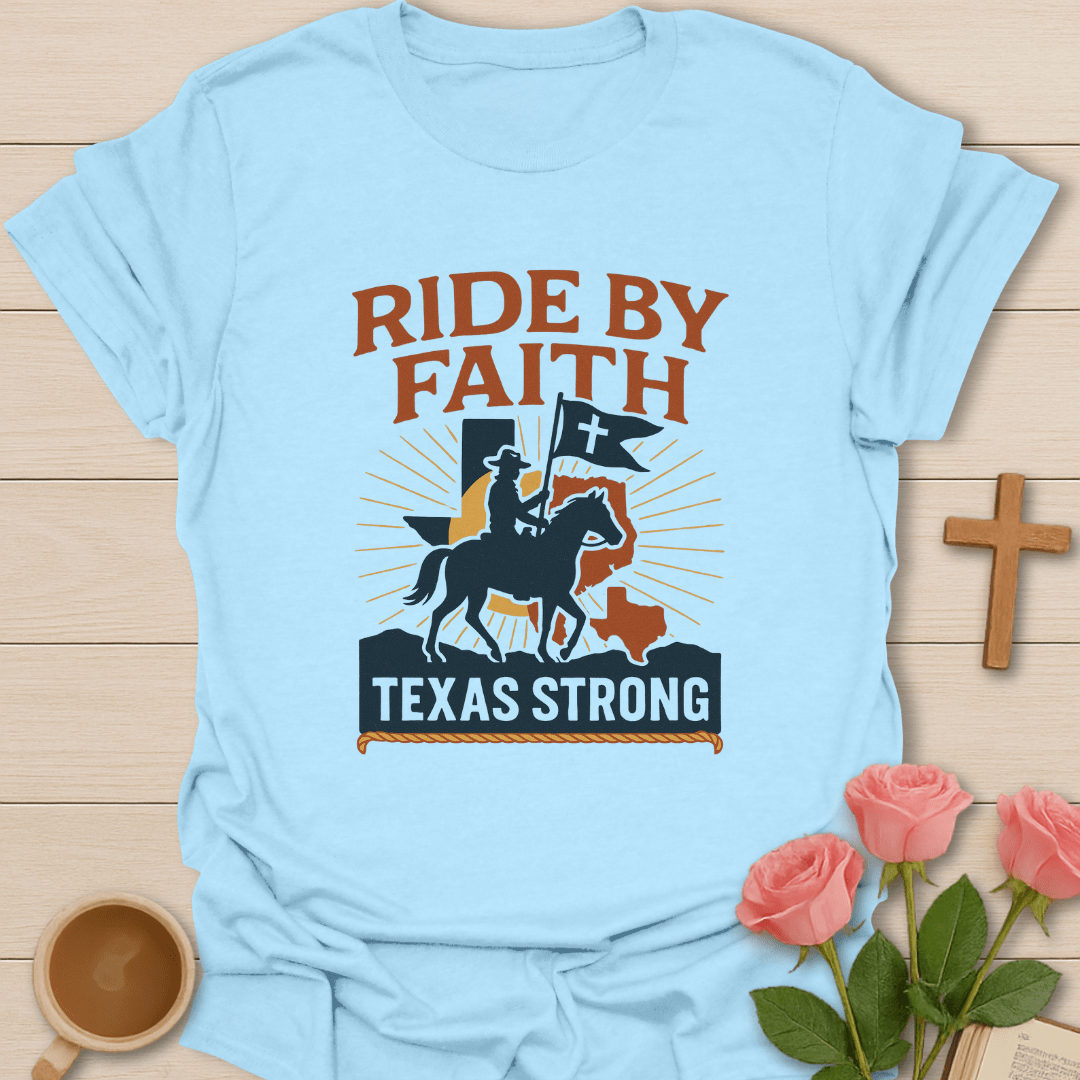 Ride by Faith Texas Strong T-Shirt