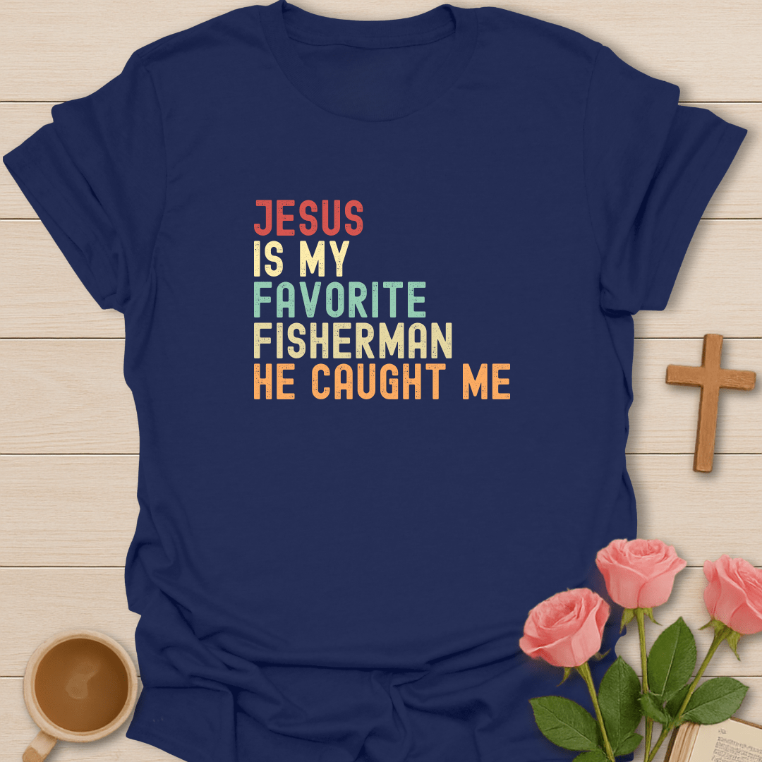 Jesus Favorite Fisherman T-Shirt